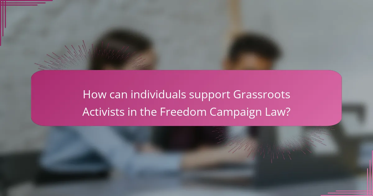 How can individuals support Grassroots Activists in the Freedom Campaign Law?