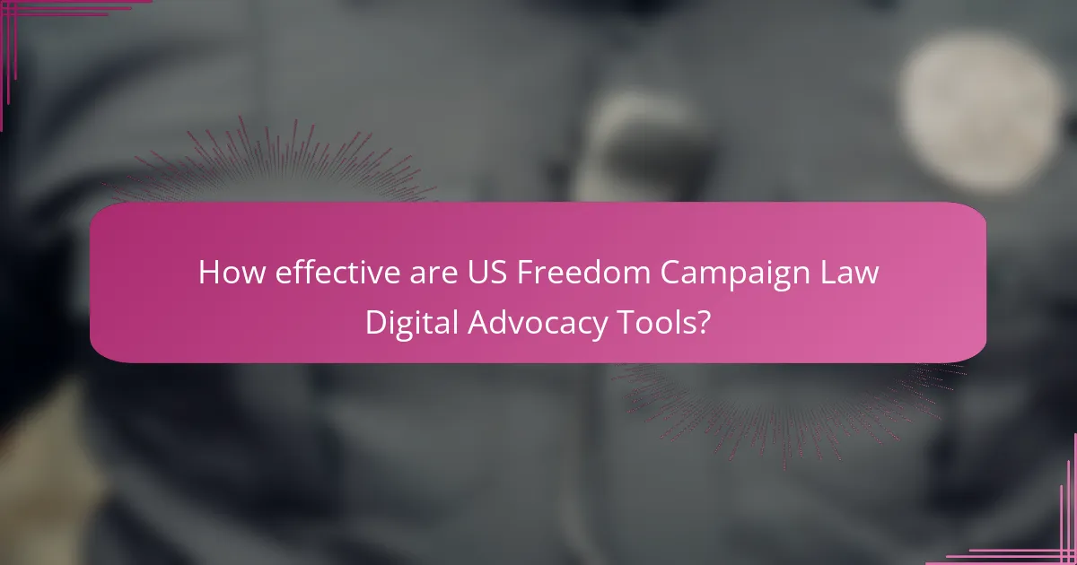 How effective are US Freedom Campaign Law Digital Advocacy Tools?