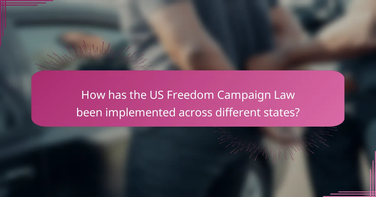 How has the US Freedom Campaign Law been implemented across different states?