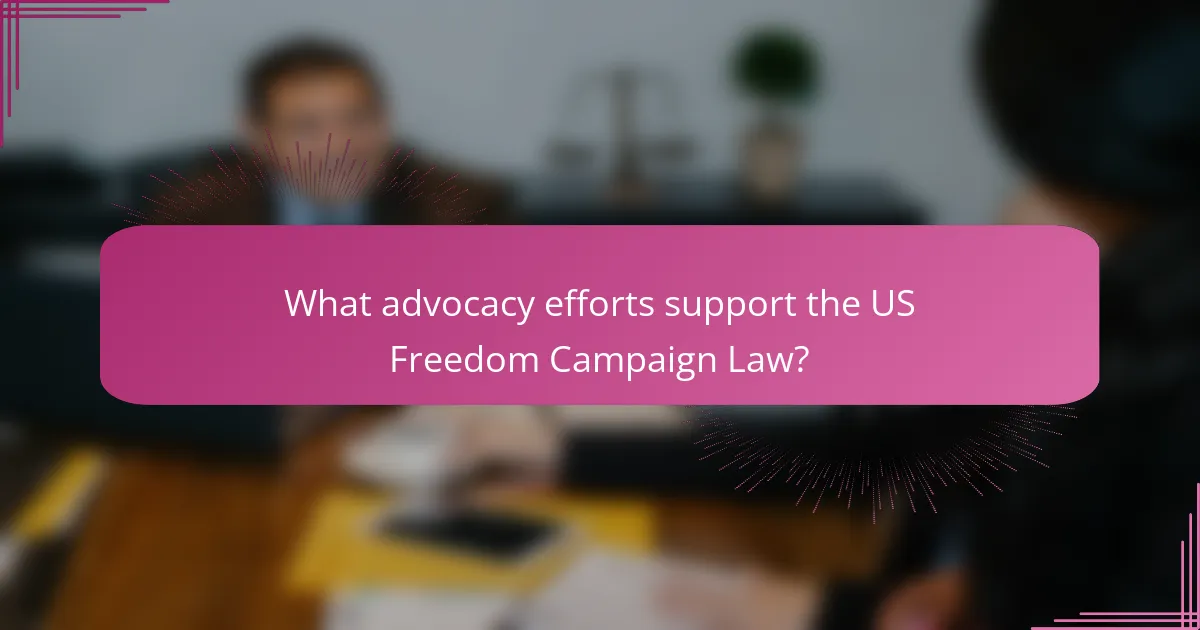 What advocacy efforts support the US Freedom Campaign Law?