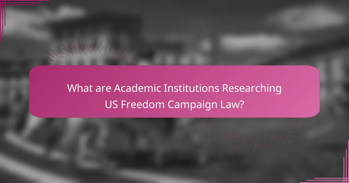 What are Academic Institutions Researching US Freedom Campaign Law?
