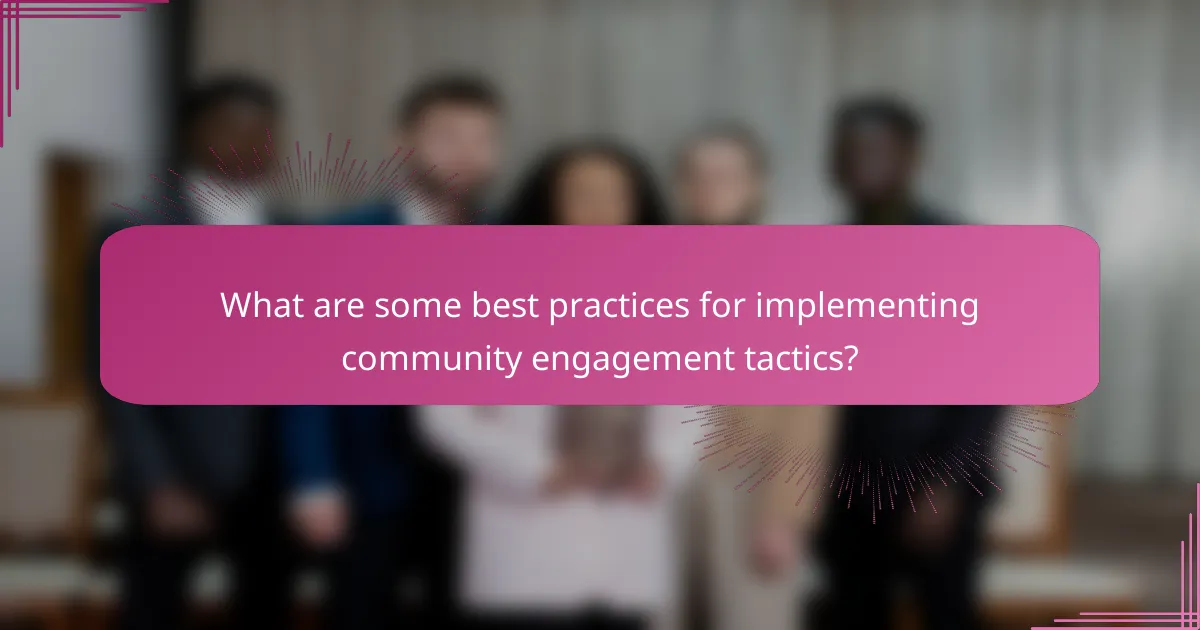 What are some best practices for implementing community engagement tactics?