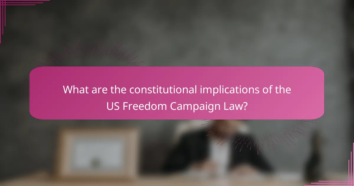 What are the constitutional implications of the US Freedom Campaign Law?