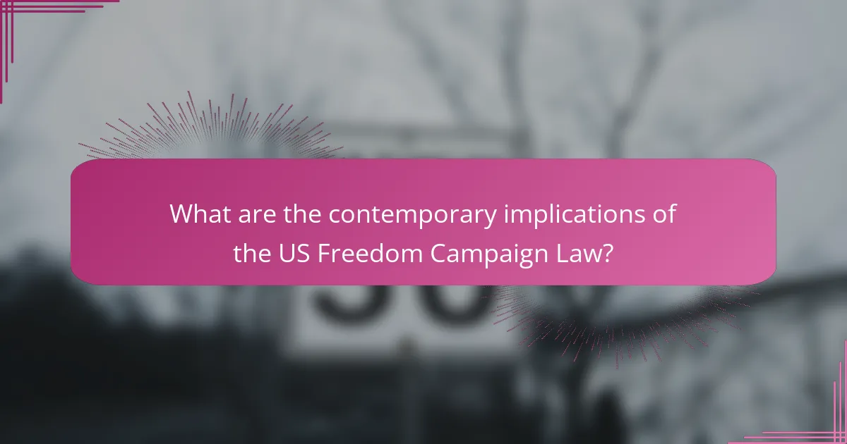 What are the contemporary implications of the US Freedom Campaign Law?
