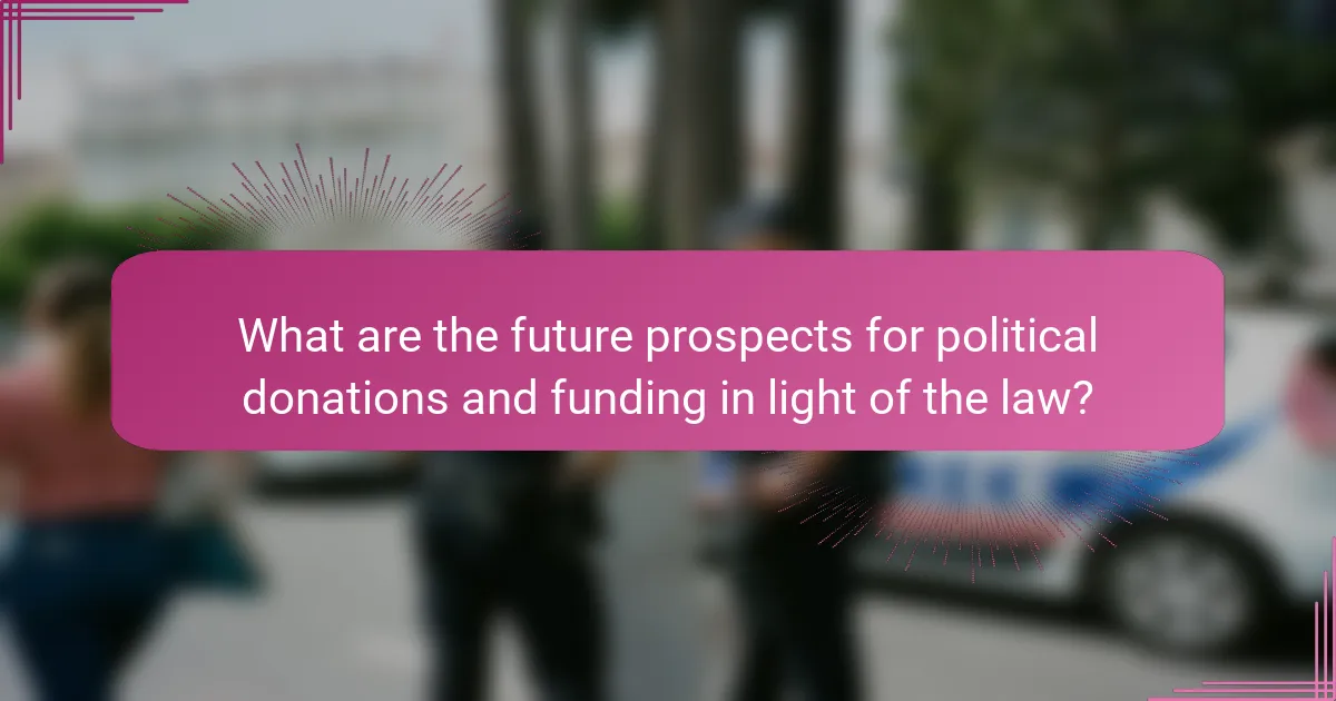 What are the future prospects for political donations and funding in light of the law?