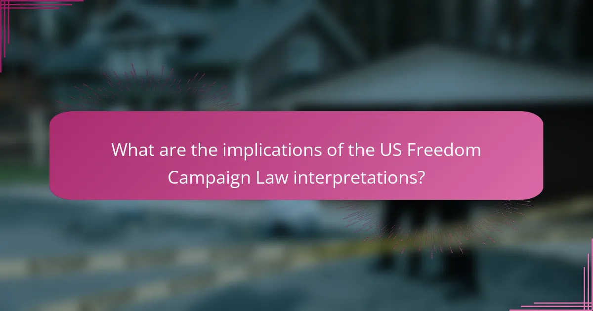 What are the implications of the US Freedom Campaign Law interpretations?