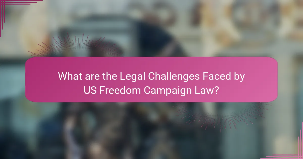 What are the Legal Challenges Faced by US Freedom Campaign Law?
