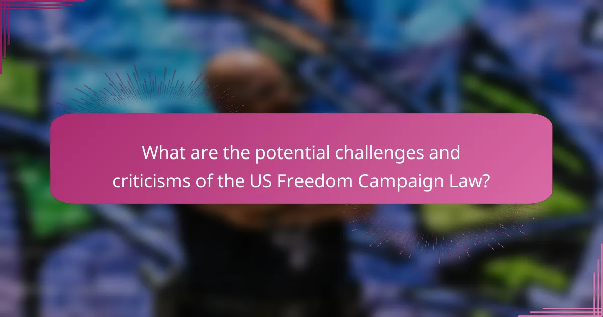 What are the potential challenges and criticisms of the US Freedom Campaign Law?