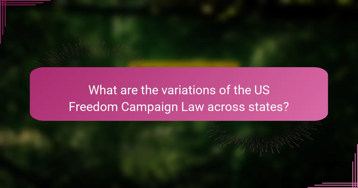 What are the variations of the US Freedom Campaign Law across states?