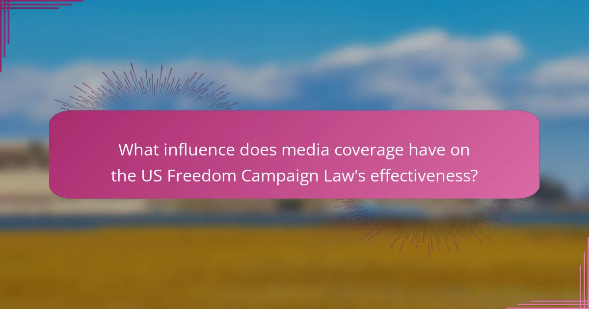 What influence does media coverage have on the US Freedom Campaign Law's effectiveness?