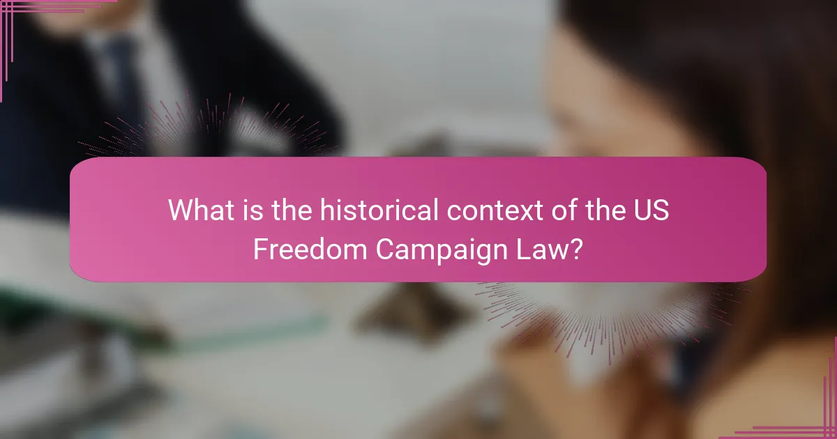 What is the historical context of the US Freedom Campaign Law?