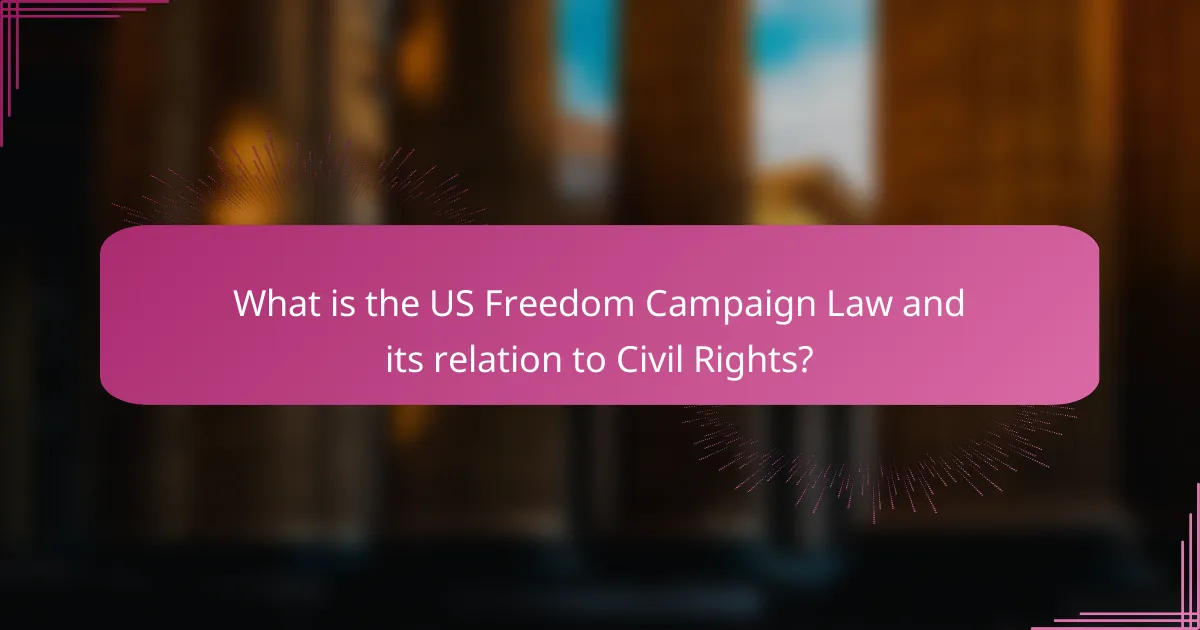 What is the US Freedom Campaign Law and its relation to Civil Rights?
