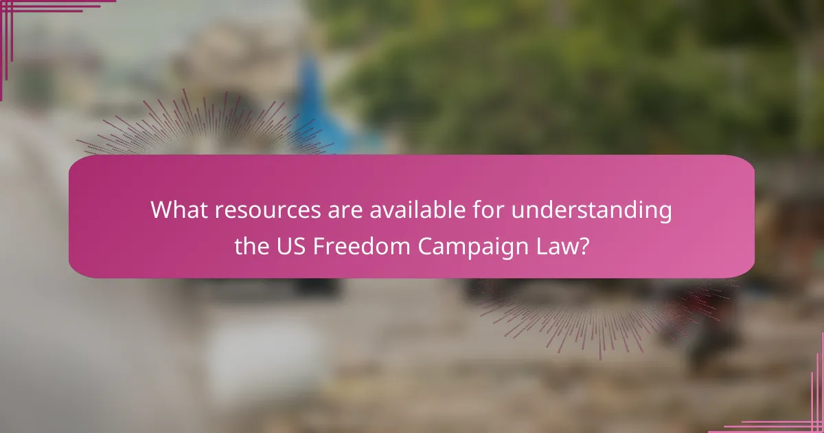 What resources are available for understanding the US Freedom Campaign Law?