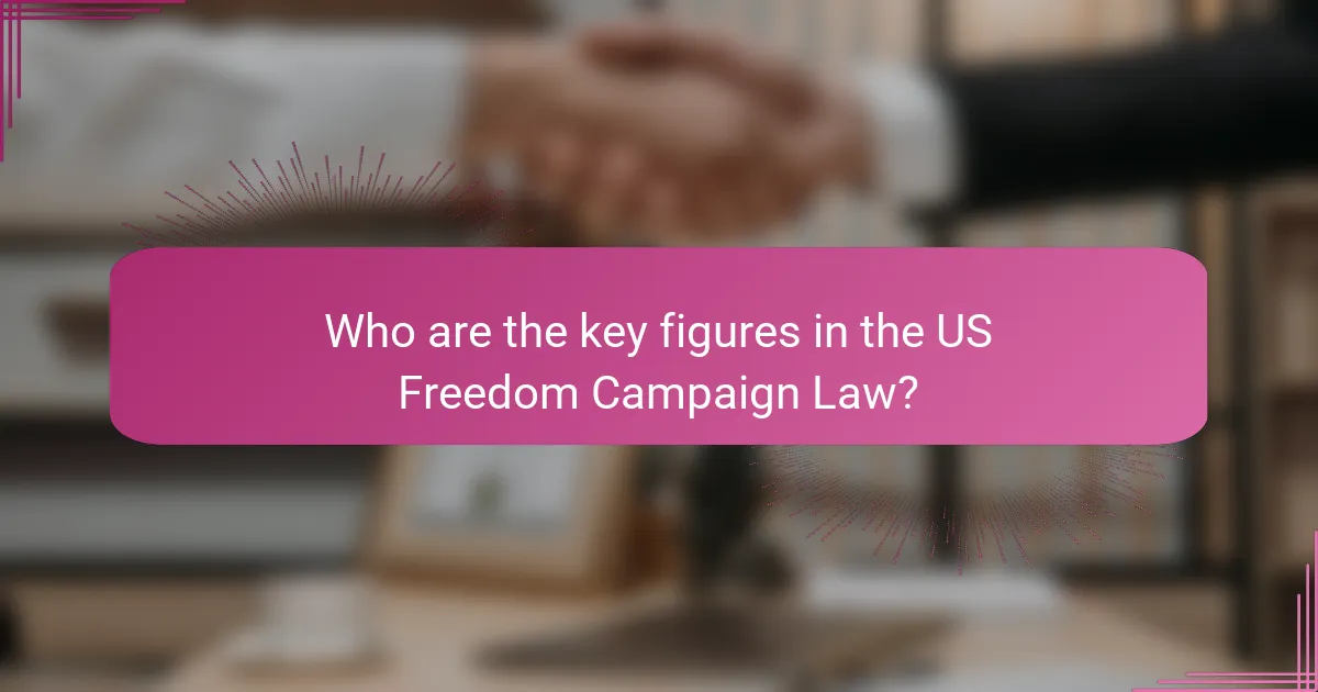 Who are the key figures in the US Freedom Campaign Law?
